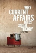 Cover: Why Current Affairs Needs Social Theory - Bloomsbury Academic