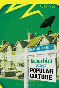 Enlarge image Cover: Making Sense of Suburbia through Popular Culture - Bloomsbury Academic
