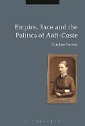 Cover: Empire, Race and the Politics of Anti-Caste - Bloomsbury Academic