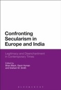Cover: Confronting Secularism in Europe and India - Bloomsbury Academic
