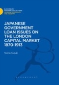 Cover: Japanese Government Loan Issues on the London Capital Market 1870-1913 - Bloomsbury Academic