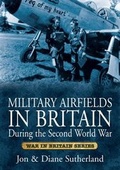 Cover: Military Airfields in Britain During the Second World War - Golden Guides Press Ltd