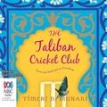 Cover: The Taliban Cricket Club - ABC/ Bolinda Audio