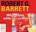 Cover: White Shoes, White Lines and Blackie - Bolinda Audio Books