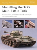 Cover: Modelling the T-55 Main Battle Tank - Osprey Publishing
