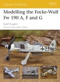Cover: Modelling the Focke-Wulf Fw 190 A, F and G - Osprey Publishing