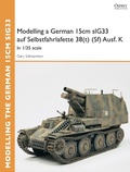Cover: Modelling a German 15cm sIG33 auf Selbstfahrlafette 38(t) (Sf) Ausf.K - Osprey Publishing