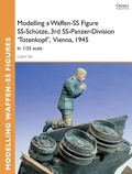 Cover: Modelling a Waffen-SS Figure SS-Schuetze, 3rd SS-Panzer-Division 'Totenkopf' Vienna, 1945 - Osprey Publishing
