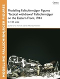 Cover: Modelling Fallschirmjaeger Figures 'Tactical withdrawl' Fallschirmjaeger on the Eastern Front, 1944 - Osprey Publishing