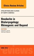 Cover: Headache in Otolaryngology: Rhinogenic and Beyond, An Issue of Otolaryngologic Clinics of North America: Volume 47-2 - Elsevier