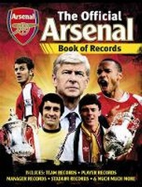 Enlarge image Cover: Official Arsenal FC Football Records - Carlton Books Ltd