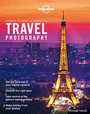 Cover: Lonely Planet's Guide to Travel Photography - Lonely Planet Publications