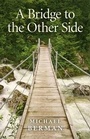 Cover: Bridge to the Other Side, A - John Hunt Publishing