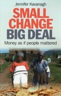 Cover: Small Change, Big Deal - Money as if people mattered - John Hunt Publishing