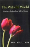Cover: Wakeful World, The - Animism, Mind and the Self in Nature - Moon Books