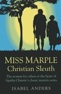 Cover: Miss Marple: Christian Sleuth - The woman for others at the heart of Agatha Christie`s classic mystery series - Circle Books