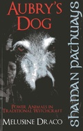 Cover: Shaman Pathways - Aubry's Dog: Power Animals In Traditional Witchcraft - Moon Books