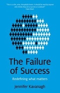 Cover: Failure of Success, The - Redefining what matters - John Hunt Publishing