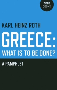 Enlarge image Cover: Greece: What is to be Done? - Zero Books