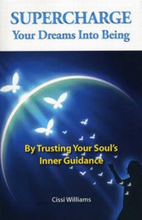 Abbildung von: Supercharge Your Dreams Into Being - By Trusting Your Soul`s Inner Guidance - John Hunt Publishing