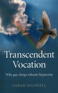 Cover: Transcendent Vocation - Why gay clergy tolerate hypocrisy - John Hunt Publishing