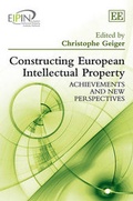 Cover: Constructing European Intellectual Property - Edward Elgar Publishing