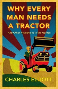 Enlarge image Cover: Why Every Man Needs a Tractor - Frances Lincoln