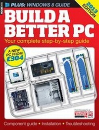 Enlarge image Cover: Build a Better PC 2013 - Dennis Publishing