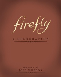 Abbildung von: Firefly: A Celebration (Anniversary Edition) - Titan Books Ltd