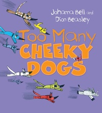 Enlarge image Cover: Too Many Cheeky Dogs - A&U Children