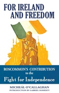 Cover: For Ireland and Freedom: Roscommon and the fight for Independence 1917-1921 - Mercier Press