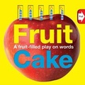 Cover: Word Play Fruit Cake - Priddy Books