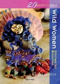 Cover: Twenty to Make: Wild Women - Stitched Art Brooches - Search Press