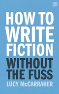 Cover: How to Write Fiction Without the Fuss - Rethink Press