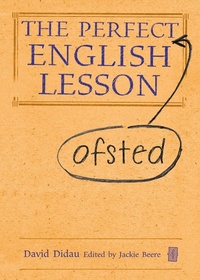 Enlarge image Cover: The Perfect (Ofsted) English Lesson - Independent Thinking Press