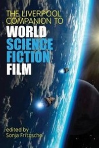 Enlarge image Cover: The Liverpool Companion to World Science Fiction Film - Liverpool University Press