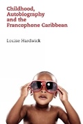 Cover: Childhood, Autobiography and the Francophone Caribbean - Liverpool University Press