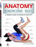 Cover: Anatomy of Exercise: 50+ - Hinkler Books