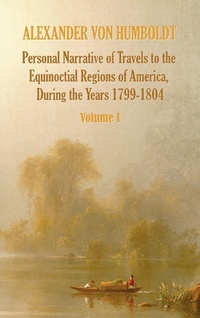 Abbildung von: Personal Narrative of Travels to the Equinoctial Regions of America, During the Year 1799-1804 - Volume 1 - Benediction Classics