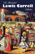 Cover: The Illustrated Lewis Carroll Collection, Including Unabridged - Benediction Classics