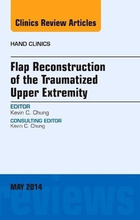 Enlarge image Cover: Flap Reconstruction of the Traumatized Upper Extremity, An Issue of Hand Clinics: Volume 30-2 - Elsevier
