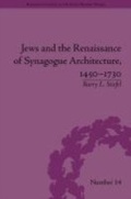 Cover: Jews and the Renaissance of Synagogue Architecture, 1450-1730 - Routledge