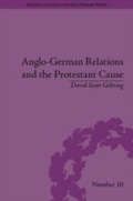Cover: Anglo-German Relations and the Protestant Cause - Pickering & Chatto (Publishers) Ltd