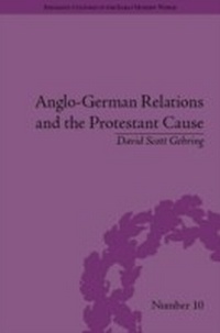 Enlarge image Cover: Anglo-German Relations and the Protestant Cause - Pickering & Chatto (Publishers) Ltd