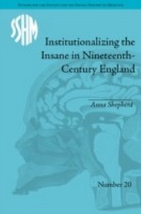Enlarge image Cover: Institutionalizing the Insane in Nineteenth-Century England - Pickering & Chatto (Publishers) Ltd