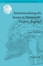 Cover: Institutionalizing the Insane in Nineteenth-Century England - Routledge