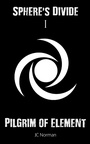 Cover: Sphere's Divide: Pilgrim of Element - Part 1 - Grosvenor House Publishing
