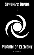 Cover: Sphere's Divide: Pilgrim of Element - Part 1 - Grosvenor House Publishing