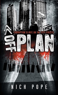 Enlarge image Cover: Off Plan - Corruption is Rife on the City Streets - Grosvenor House Publishing