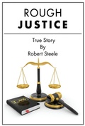 Cover: Rough Justice - A True Story - Grosvenor House Publishing